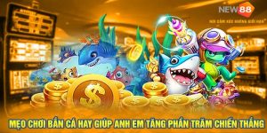 Mẹo Chơi Bắn Cá Hay Giúp Anh Em Tăng Phần Trăm Chiến Thắng 1 Mẹo Chơi Bắn Cá Hay Giúp Anh Em Tăng Phần Trăm Chiến Thắng