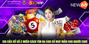 Soi cầu xổ số 2 miền Cách tìm ra con số may mắn cho người chơi 2 Soi cầu xổ số 2 miền Cách tìm ra con số may mắn cho người chơi