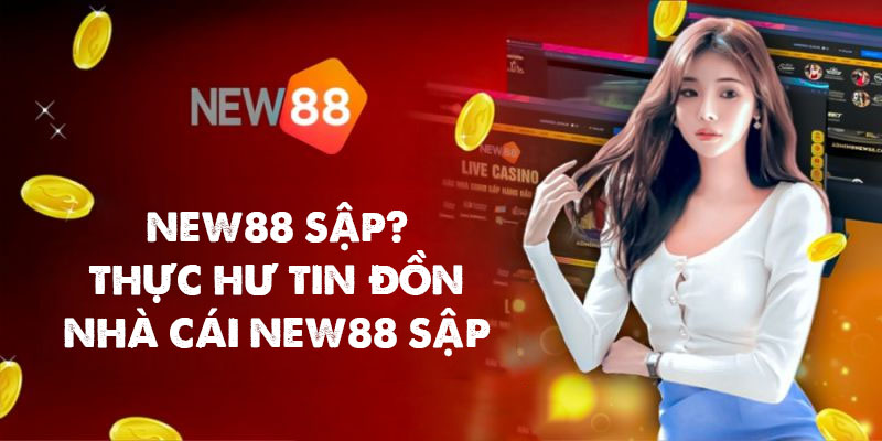 New88 Sập? Sự Thật Về Tin Đồn Nhà Cái New88 Bị Sập 2 Sự thật về tin đồn nhà cái New88 sập